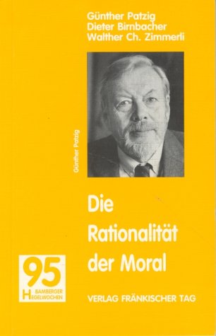 Die RationalitaÌˆt der Moral (German Edition) (9783928648233) by GÃ¼nther Patzig