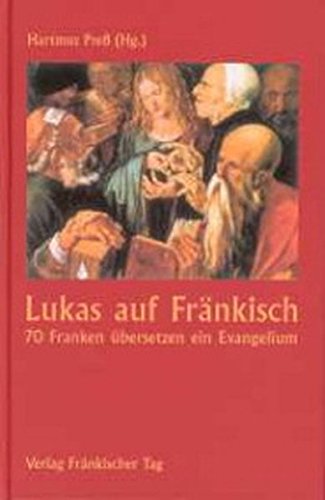 Stock image for Lukas auf Frnkisch: 70 Franken bersetzen ein Evangelium for sale by medimops