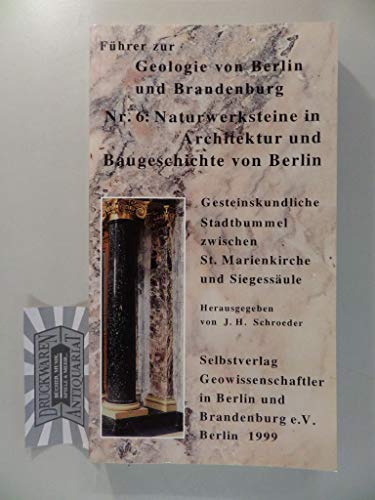 Beispielbild fr Fhrer zur Geologie von Berlin und Brandenburg. Nr. 6: Naturwerksteine in Architektur und Baugeschichten von Berlin. zum Verkauf von Antiquariat Bcherkeller