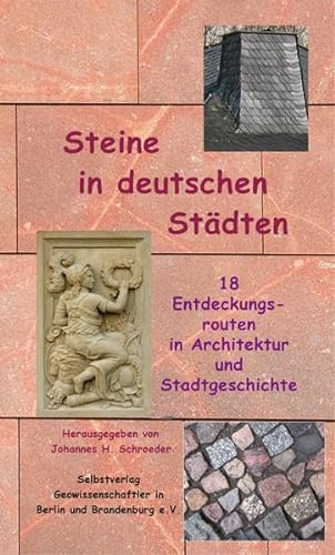 Steine in deutschen Städten / 18 Entdeckungsrouten in Architektur und Stadtgeschichte - Schroeder, Johannes H.