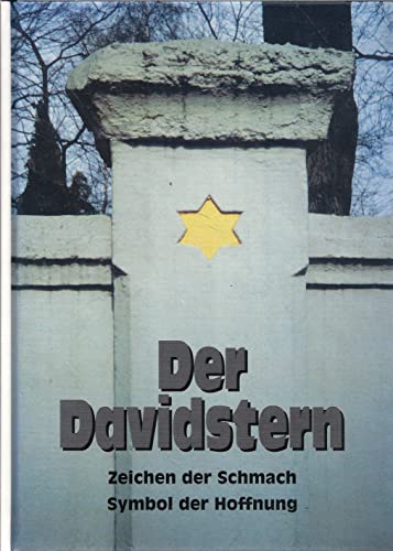 Der Davidstern. Zeichen der Schmach - Symbol der Hoffnung. Ein Beitrag zur Geschichte der Juden.