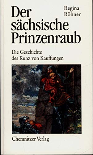9783928678117: Der schsische Prinzenraub.
