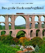 Das große Buch vom Vogtland : Reisen zwischen Elster und Saale / Manfred Blechschmidt/Klaus Walther - Blechschmidt, Manfred, Walther, Klaus