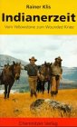Stock image for Indianerzeit. Vom Yellowstone zum Wounded Knee for sale by medimops