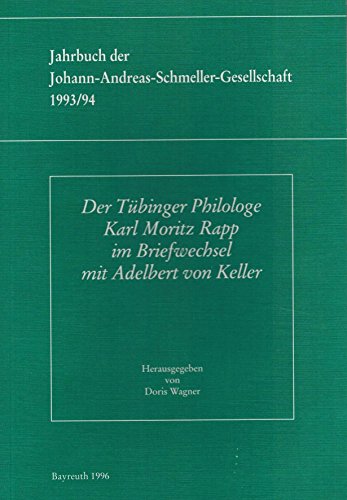 Stock image for Jahrbuch der Johann-Andreas-Schmeller-Gesellschaft / Der Tbinger Philologe Karl Moritz Rapp im Briefwechsel mit Adelbert von Keller for sale by medimops