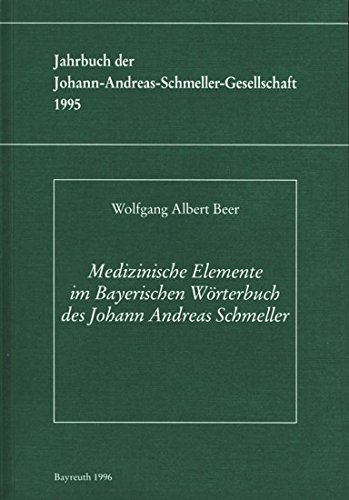 Beispielbild fr Jahrbuch der Johann-Andreas-Schmeller-Gesellschaft / Medizinische Elemente im Bayerischen Wrterbuch des Johann Andreas Schmeller zum Verkauf von medimops