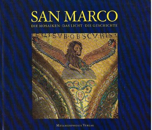 Stock image for San Marco. Die Mosaiken, das Licht, die Geschichte. Texte von Otto Demus, Wladimiro Dorigo, Antonio Niero, Guido Perocco, Ettore Vio. Aus dem Italienischen ins Deutsche bertragen von Dr. August Berz for sale by Bernhard Kiewel Rare Books