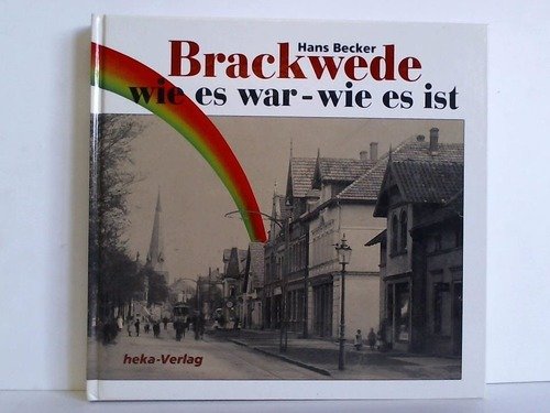 9783928700009: Brawede, wie es war - wie es ist. Beitr. v. Karl Beckmann.