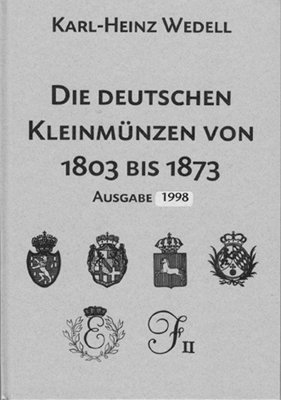 Die deutschen Kleinmünzen von 1803-1873 - Wedell Karl H