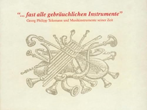 Beispielbild fr ". fast alle gebruchlichen Instrumente". Georg Philipp Telemann und die Musikinstrumente seiner Zeit. Katalog und Begleittexte zur Ausstellung. zum Verkauf von Musikantiquariat Bernd Katzbichler