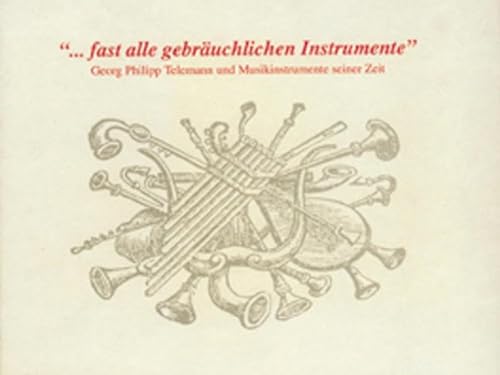 ". fast alle gebräuchlichen Instrumente". Georg Philipp Telemann und die Musikinstrumente seiner ...