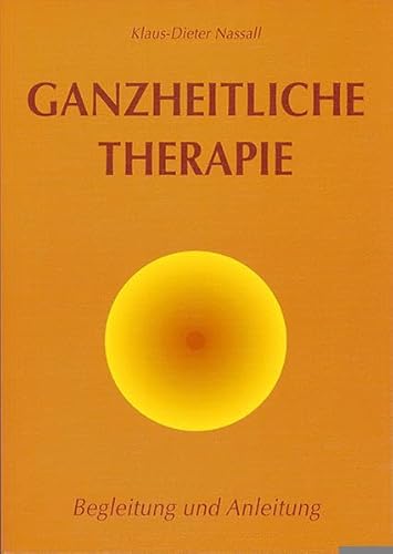 9783928711098: Ganzheitliche Therapie. Begleitung und Anleitung