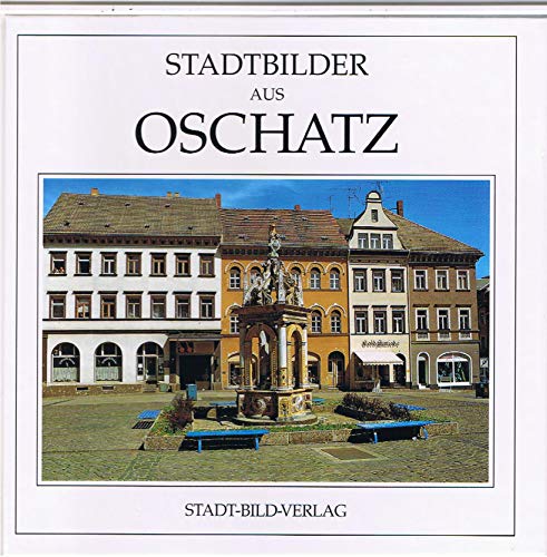 Stadtbilder aus Oschatz - Dagmar (Text) & Hunger Gunther (Fotos) Grundman