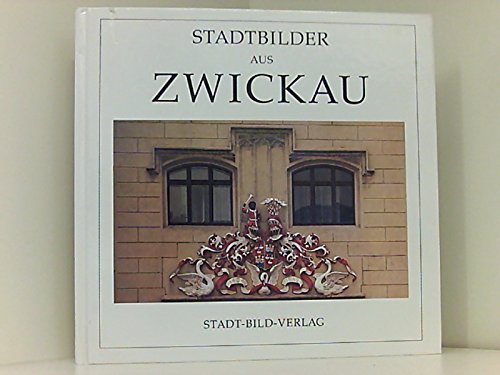 Stadtbilder aus Zwickau. - Ursula Werner-Petsch