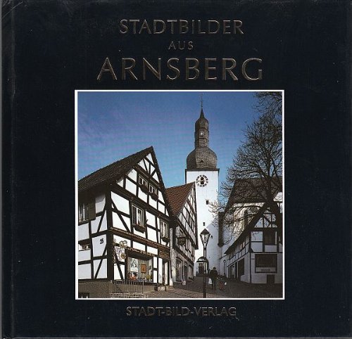 Stadtbilder aus Arnsberg. Fotos von Friedhelm Ackermann. Texte von Michael Gosmann. - Ackermann, Friedhelm / Gosmann, Michael