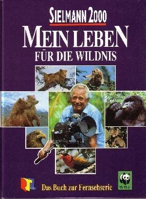 Sielmann 2000 - Mein Leben für die Wildnis. Das Buch zur Fernsehserie