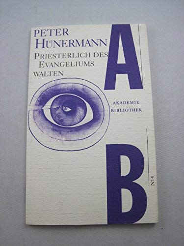 Priesterlich des Evangeliums walten: Reflexionen uÌˆber den Dienst in der Kirche heute (Akademiebibliothek) (German Edition) (9783928750271) by HuÌˆnermann, Peter