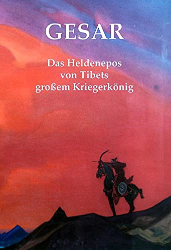 Stock image for Gesar: Das Heldenepos von Tibets groem Kriegerknig (Tibetische Kunst und Kultur) for sale by medimops