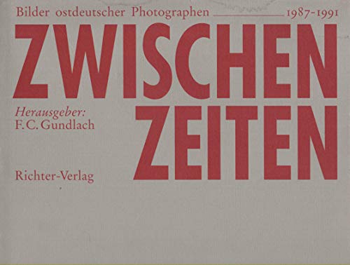 Beispielbild fr Zwischenzeiten. Bilder ostdeutscher Photographen 1987-1991 zum Verkauf von medimops