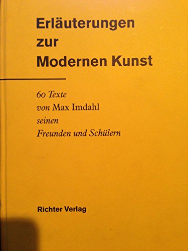 Erläuterungen zur modernen Kunst : 60 Texte von Max Imdahl, seinen Freunden und Schülern. Kunstsammlungen der Ruhr-Universität Bochum.Herausgegeben von Norbert Kunisch. - Kunisch, Norbert (Hrsg.) und Max Imdahl