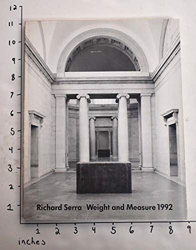 Richard Serra: Weight and Measure 1992: 30 September 1992 -15 January 1993 (English and German Edition) (9783928762076) by [???]