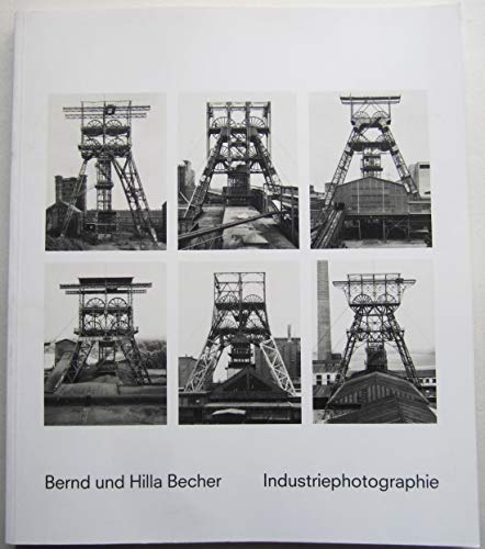 Industriephotographie. Im Spiegel der Tradition. - Becher, Bernd und Hilla - Monika Steinhauser/ Kai-Uwe Hemken [Herausgeber]