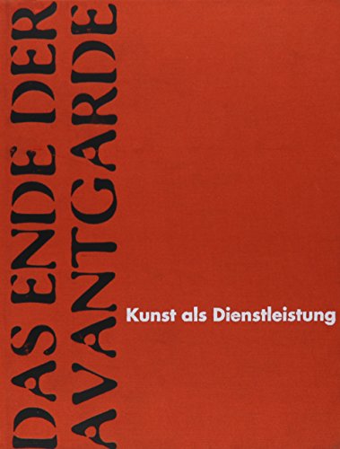 Stock image for Das Ende der Avantgarde: Kunst als Dienstleistung for sale by Daedalus Books