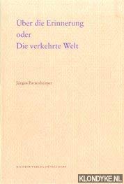 Imagen de archivo de ber die Erinnerung oder Die verkehrte Welt. Vortrag anllich seiner Ausstellung "Drucke und Bcher - Prints and Books" im Kunstmuseum Bonn am 23.10.1994. a la venta por Grammat Antiquariat