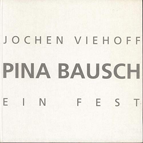 9783928766418: Pina Bausch, ein Fest - Nordmeyer, Meike