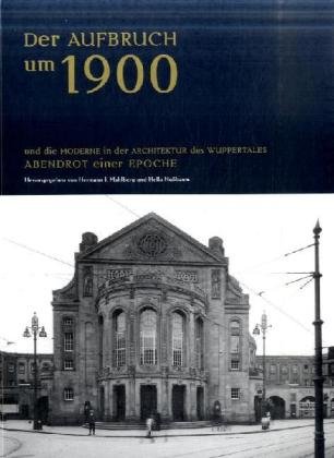 Der Aufbruch um 1900: Und die Moderne in der Architektur des Wuppertales - Hermann J. Mahlberg