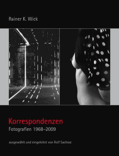 Korrespondenzen. Fotografien 1968-2009. - Wick, Rainer K.
