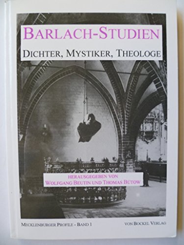 Imagen de archivo de Barlach-Studien. Dichter, Mystiker, Theologe. Die Referate der Gstrower Tagung (29.12.1994 - 1.1.1995) der Evangelischen Akademie Nordelbien anllich von Barlachs 125. Geburtstag am 2. Januar 1995. (=Mecklenburger Profile Band 1). a la venta por Rhein-Hunsrck-Antiquariat Helmut Klein