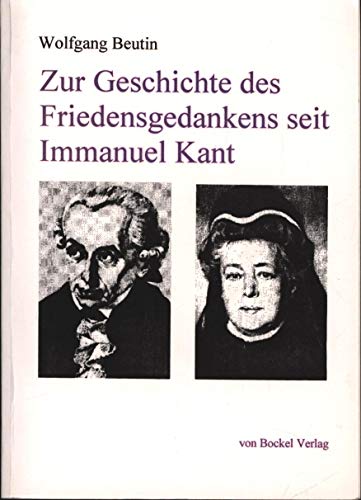 Zur Geschichte des Friedensgedankens seit Immanuel Kant (German Edition) (9783928770620) by Beutin, Wolfgang