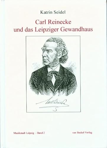 Carl Reinecke und das Leipziger Gewandhaus - Seidel, Katrin