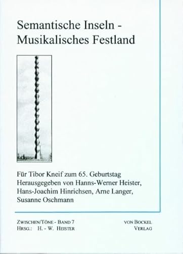 Stock image for Semantische Inseln - Musikalisches Festland. Fr Tibor Knief zum 65. Geburtstag. (Zwischen/Tne Hrsg. von Hanns-Werner Heister Band 7). for sale by Antiquariat Olaf Drescher