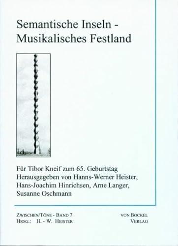 9783928770941: Semantische Inseln - Musikalisches Festland. Fr Tibor Knief zum 65. Geburtstag. (Zwischen/Tne Hrsg. von Hanns-Werner Heister Band 7).