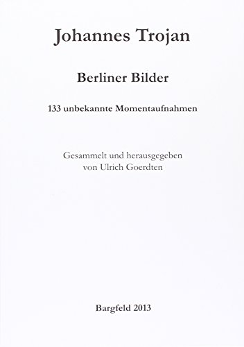 Stock image for Berliner Bilder. Hundertdreiunddreiig unbekannte Momentaufnahmen. Gesammelt und herausgegeben von Ulrich Goerdten. for sale by Antiquariat Bcherkeller