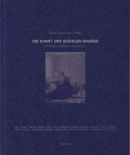 Beispielbild fr Die Kunst des sozialen Bauens: Beitrge zu Wilhelm Schmundt zum Verkauf von medimops