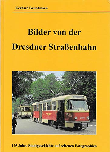 Stock image for Bilder aus der Dresdner Strassenbahn. 125 Jahre Stadtgeschichte auf seltenen Fotographien for sale by medimops