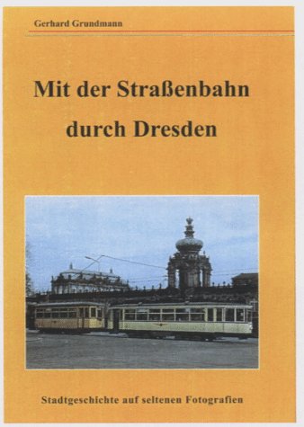 Stock image for Mit der Strassenbahn durch Dresden. Stadtgeschichte auf seltenen Fotografien. for sale by Grammat Antiquariat