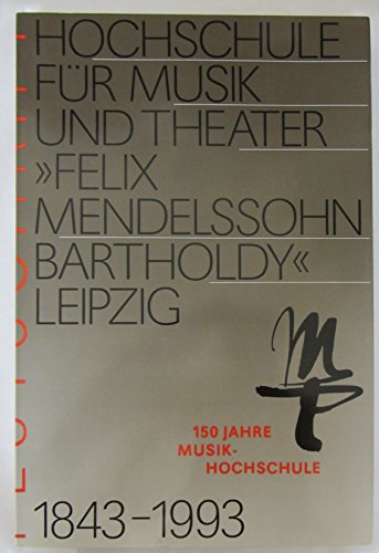 Beispielbild fr Festschrift Hochschule fr Musik und Theater Felix Mendelssohn-Bartholdy Leipzig. 150 Jahre Musikhoc zum Verkauf von medimops