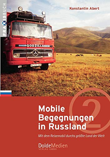 9783928803274: Mobile Begegnungen in Russland: Mit dem Reisemobil durchs grte Land der Welt