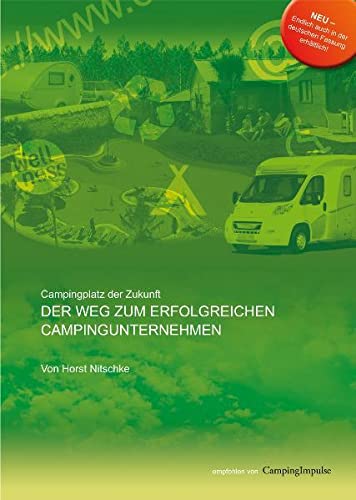 9783928803519: Der Campingplatz der Zukunft: Leitfaden fr die Planung, Erweiterung, Modernisierung und Fhrung des Campingplatzes der Zukunft