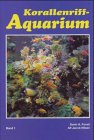 Stock image for Korallenriff-Aquarium (Band-1) - Grundlagen fr den erfolgreichen Betrieb eines Korallenriff-Aquariums for sale by 3 Mile Island