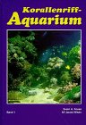 Stock image for Korallenriff-Aquarium, Bd.1, Grundlagen fr den erfolgreichen Betrieb eines Korallenriff-Aquariums for sale by medimops