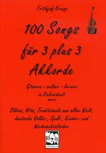 Stock image for 100 Songs. Gitarre selber lernen in Rekordzeit: 100 Songs fr 3 plus 3 Akkorde: Oldies, Hits, Traditionals aus aller Welt, deutsche Volks-, Spa-, Kinder- und Weihnachtslieder: BD 2 for sale by medimops