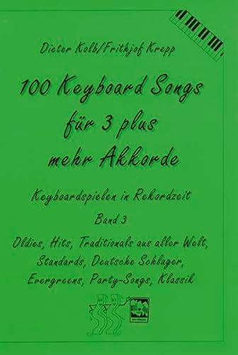 Stock image for 100 Keyboard Songs, Bd.3, Fr 3 plus mehr Akkorde: Oldies, Hits, Traditionals aus aller Welt, Deutsche Schlager, Evergreens, Party-Songs, Klassik for sale by medimops