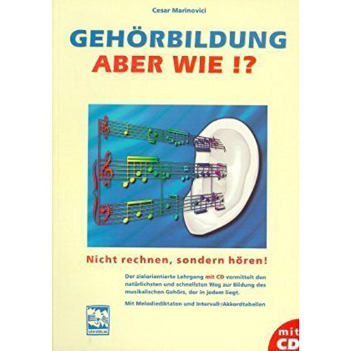 Stock image for Gehrbildung, aber wie? Inkl. CD: Nicht rechnen, sondern hren! Ein zielorientierter Lehrgang zur Bildung des musikalischen Gehrs. Mit Intervall-Akkordtabellen und Melodiediktaten for sale by medimops