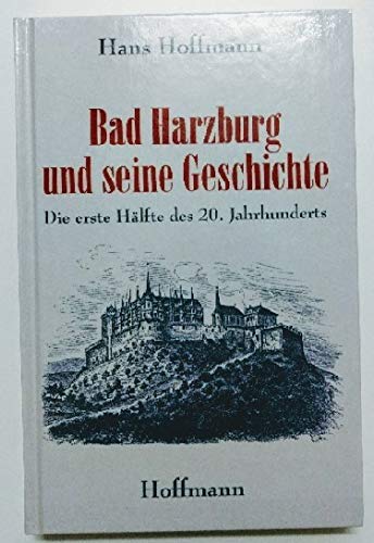 Bad Harzburg und seine Geschichte. Die erste Hälfte des 20. Jahrhunderts - Hans Hoffmann
