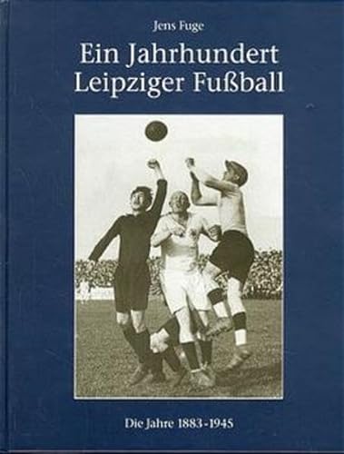 9783928833233: Ein Jahrhundert Leipziger Fussball